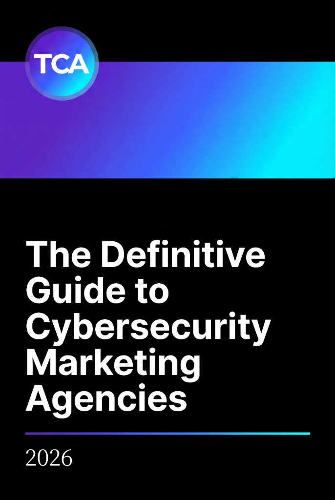 Cover: The Definitive Guide to Cybersecurity Marketing Agencies, 2026